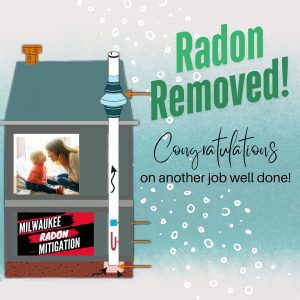 Milwaukee Radon Mitigation & Testing 2604 N Pierce St Lower STE B Milwaukee, WI 53212 Radon Removed Sub-slab